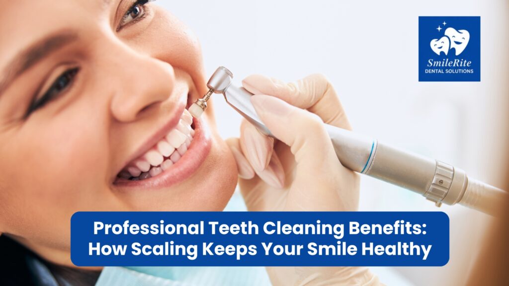 Professional Teeth Cleaning Benefits: How Scaling Keeps Your Smile Healthy
